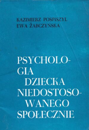 Psychologia dziecka niedostosowanego społecznie