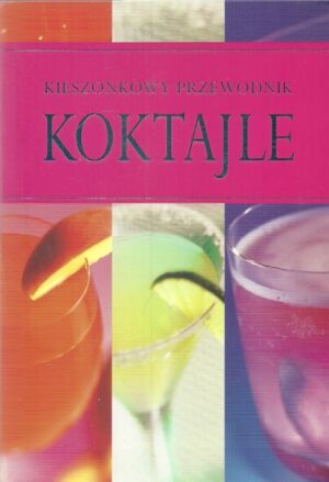 Kieszonkowy przewodnik. Koktajle.