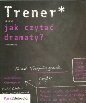 Trener - jak czytać dramaty? (liceum)
