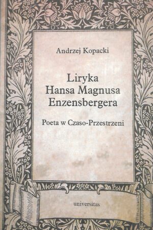 Liryka Hansa Magnusa Enzensbergera. Poeta w Czaso-Przestrzeni.