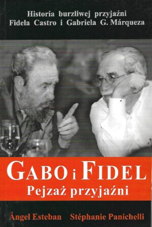 Gabo i Fidel. Pejzaż przyjaźni.
