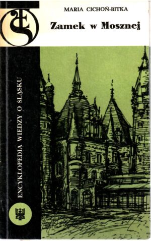 Encyklopedia wiedzy o Śląsku: Zamek w Mosznej