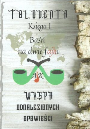 Wyspa odnalezionych opowieści. Księga I. Baśń na dwie fajki.