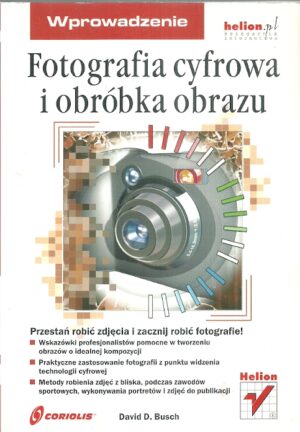 Fotografia cyfrowa i obróbka obrazu. Wprowadzenie.