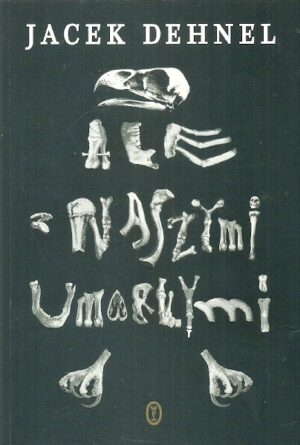 Ale z naszymi umarłymi