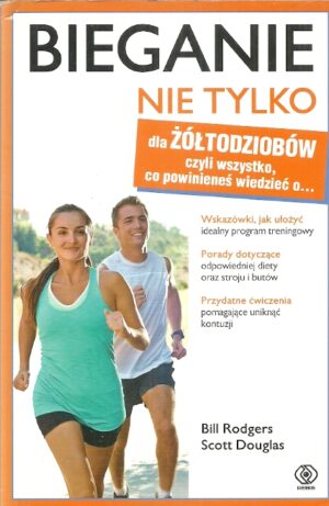 Bieganie nie tylko dla żółtodziobów czyli wszystko co powinieneś wiedzieć o...