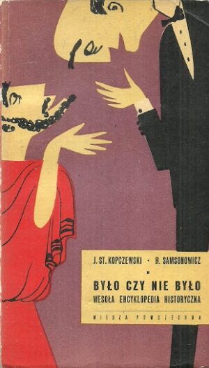 Było czy nie było. Wesoła encyklopedia historyczna.