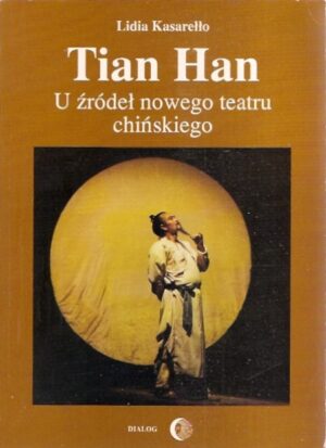 Tian Han. U źródeł nowego teatru chińskiego