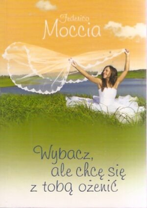 Wybacz, ale chcę się z tobą ożenić
