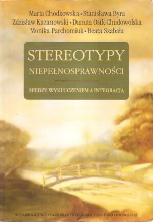 Stereotypy niepełnosprawności. Między wykluczeniem a integracją
