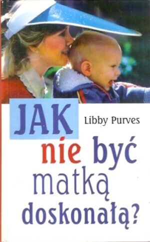 Jak nie być matką doskonałą