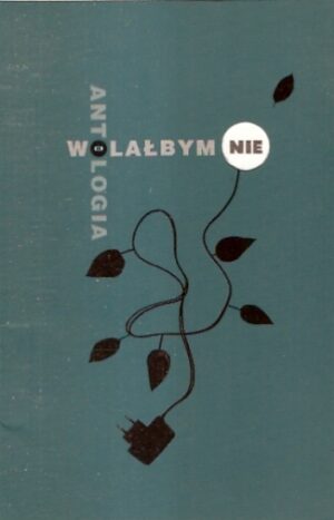 Wolałbym nie (Antologia)