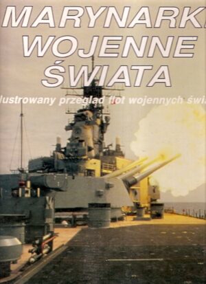 Marynarki wojenne świata. Ilustrowany przegląd flot wojennych świata