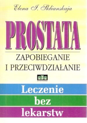 Prostata - Zapobieganie i przeciwdzałanie [Leczenie bez lekarstw]