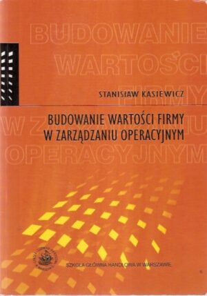 Budowanie wartości firmy w zarządzaniu operacyjnym