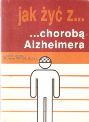 Jak żyć z... chorobą Alzheimera