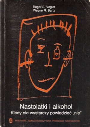 Nastolatki i alkohol. Kiedy nie wystarczy powiedzieć "nie"