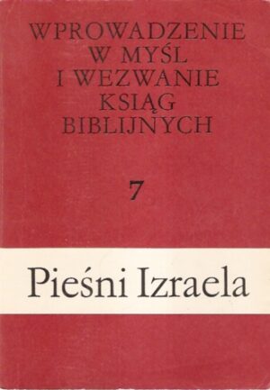 Wprowadzenie w myśl i wezwanie ksiąg biblijnych (7): Pieśń Izraela