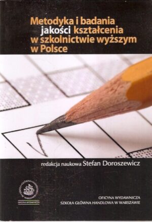 Metodyka i badania jakości kształcenia w szkolnictwie wyższym w Polsce