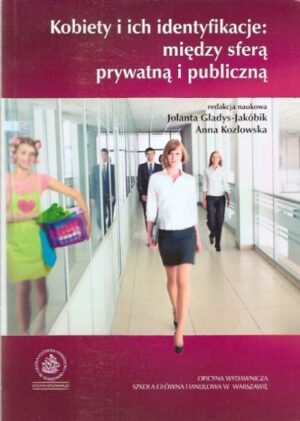 Kobiety i ich identyfikacje: między sferą prywatną i publiczną