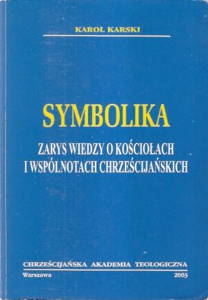 Symbolika - Zarys wiedzy o kościołach i wspólnotach chrześcijańskich