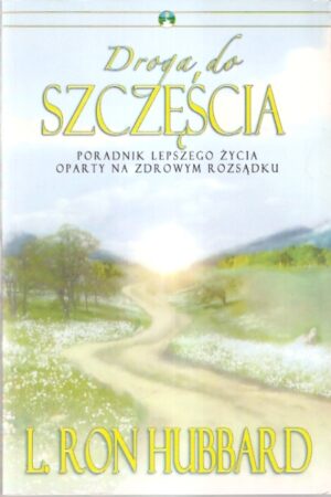 Droga do szczęścia. Poradnik lepszego życia oparty na zdrowym rozsądku