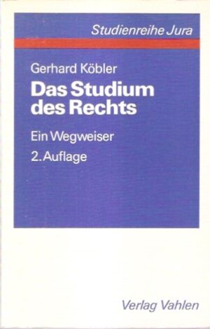 Das Studium des Rechts. Ein Wegweiser (2.Auflage)