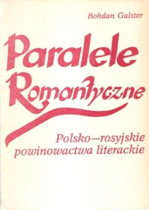 Paralele Romantyczne. Polsko-rosyjskie powinowactwa literackie