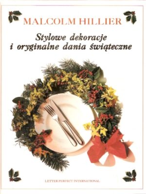 Stylowe dekoracje i oryginalne dania świąteczne