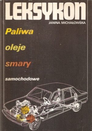 Leksykon: Paliwa, oleje, smary samochodowe