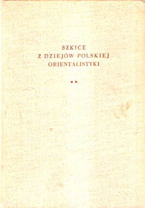 Szkice z dziejów polskiej orientalistyki (2)