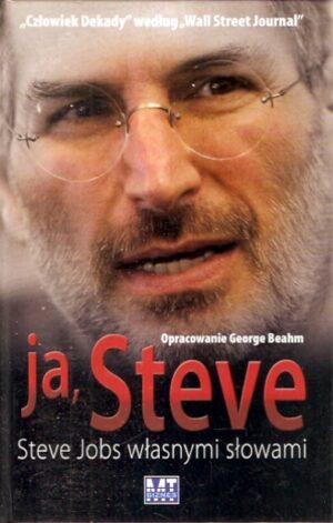 Ja, Steve. Steve Jobs własnymi słowami