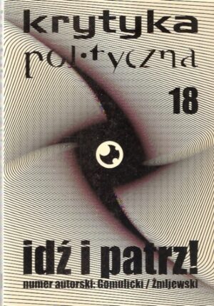 Krytyka Polityczna 18 [Idź i patrz - numer autorski Gomulicki/Żmijewski]