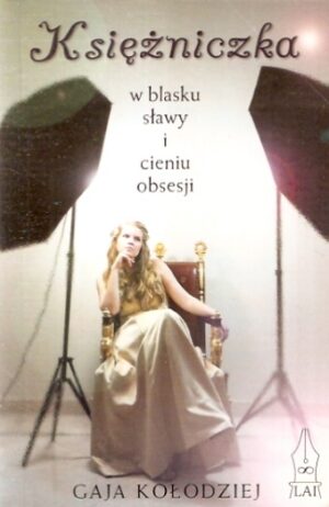 Księżniczka w blasku sławy i cieniu obsesji