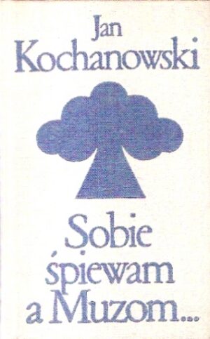 Sobie śpiewam a Muzom...