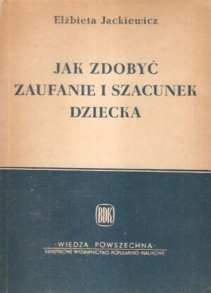 Jak zdobyć zaufanie i szacunek dziecka