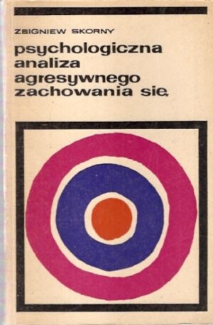 Psychologiczna analiza agresywnego zachowania się