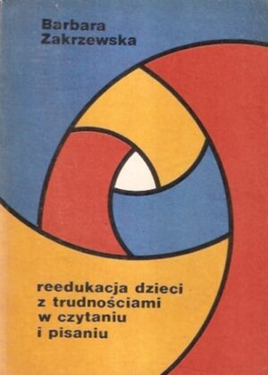 Reedukacja dzieci z trudnościami w czytaniu i pisaniu