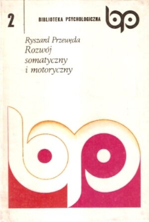 Rozwój somatyczny i motoryczny [Biblioteka psychologiczna 2]