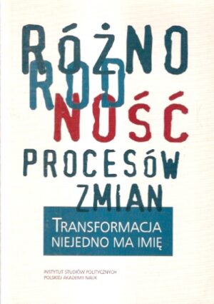 Różnorodność procesów zmian [Transformacja niejedno ma imię]