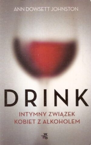 Drink. Intymny związek kobiet z alkoholem