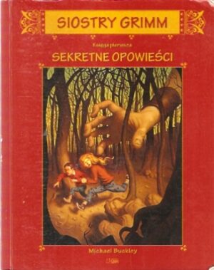 Siostry Grimm - księga I: Sekretne opowieści