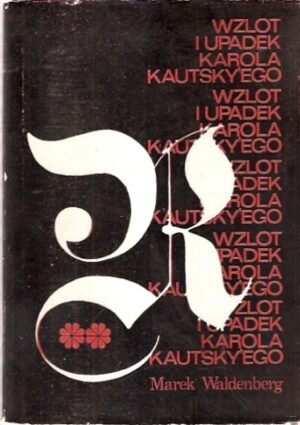 Wzlot i upadek Karola Kautsky`ego (tom II)