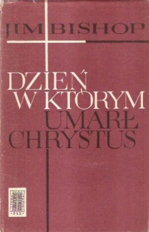 Dzień w którym umarł Chrystus