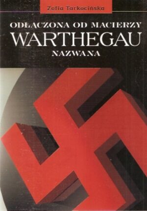 Odłączona od macierzy, Warthegau nazwana
