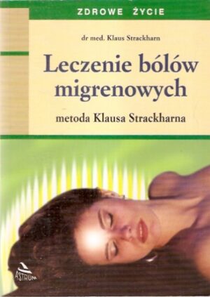 Leczenie bólów migrenowych - metoda Klausa Strackharna