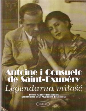 Antoine i Consuelo de Saint-Exupery. Legendarna miłość