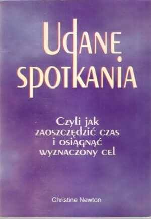 Udane spotkania. Czyli jak zaoszczędzić czas i osiągnąć wyznaczony cel