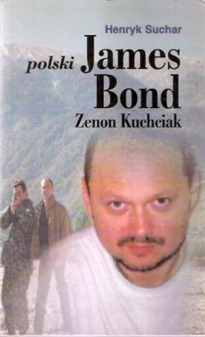 Polski James Bond - Zenon Kuchciak