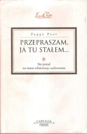 Przepraszam, ja tu stałem... Sto porad na temat właściwego zachowania